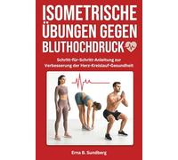 Isometrische Übungen gegen Bluthochdruck: Schritt-für-Schritt-Anleitung zur Verbesserung der Herz-Kreislauf-Gesundheit