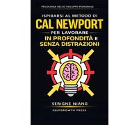 Ispirarsi al metodo di Cal Newport per lavorare in profondità e senza distrazioni