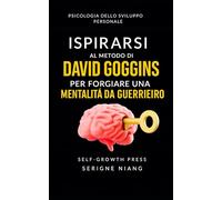Ispirarsi al metodo di David Goggins per forgiare una mentalità da guerriero