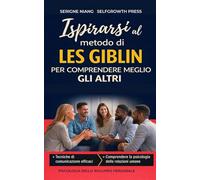 Ispirarsi al metodo di Les Giblin per comprendere meglio gli altri