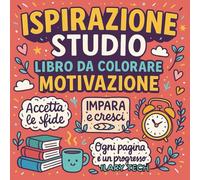 Ispirazione Studio Libro da Colorare Motivazione: 50 frasi incoraggianti da colorare per superare esami, ostacoli e momenti no nello studio (Coloring Books)