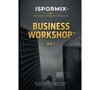 ISPORMIX™ Business Workshop™ Vol. 1: Inteligencia emocional aplicada al liderazgo, comunicación y cultura organizacional