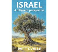 Israel: A Different Perspective: History, Spirituality, and Achievements of the Jewish People from Abraham to Today