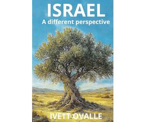 Israel: A Different Perspective: History, Spirituality, and Achievements of the Jewish People from Abraham to Today