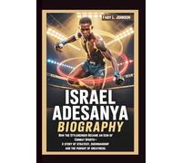 ISRAEL ADESANYA BIOGRAPHY How the Stylebender Became an Icon of Combat Sports-A story of strategy, showmanship, and the pursuit of greatness.