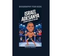ISRAEL ADESANYA: Dancing Fighter of the Ring- Biography For Kids