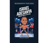 ISRAEL ADESANYA: Dancing Fighter of the Ring- Biography For Kids