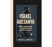 Israel Adesanya: Dancing Through Combat to Become MMA's Most Charismatic Champion