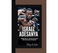 ISRAEL ADESANYA: Fighting with Art - The Story of a Warrior Who Turned MMA into Expression