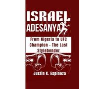ISRAEL ADESANYA: From Nigeria to UFC Champion - The Last Stylebender