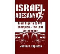 ISRAEL ADESANYA: From Nigeria to UFC Champion - The Last Stylebender