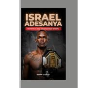 ISRAEL ADESANYA: Inspiring A New Era In Combat Sports
