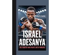 ISRAEL ADESANYA: The Fighter Who Paints with Punches