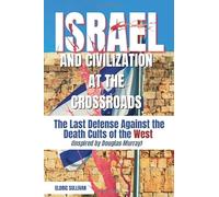 Israel and Civilization at the Crossroads: The Last Defense Against the Death Cults of the West (Inspired by Douglas Murray)