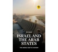 Israel and the Arab States: The Middle East in History: 9