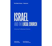Israel and the Local Church: An Introduction for Pastors and Leaders: Embracing the Blessings of Abraham