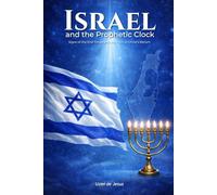 Israel and the Prophetic Clock: Signs of the End Times and the Path to Christ’s Return (Israel & the End Times)