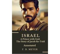 ISRAEL (Annotated Edition): A Prince with God: The Story of Jacob Re-Told