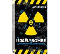 Israël et la bombe: L'histoire du nucléaire israélien
