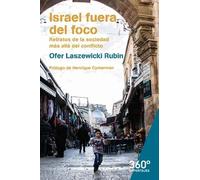 Israel Fuera Del Foco: Retratos De La Sociedad Mas Alla Del Conflicto