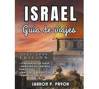 ISRAEL GUÍA DE VIAJE 2025-2026: Desde la vida nocturna de Tel Aviv hasta las calles sagradas de Jerusalén: explore cada faceta de Israel con confianza