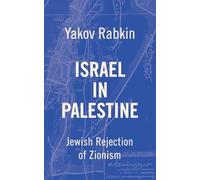 Israel In Palestine: Jewish Rejection of Zionism