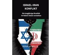 ISRAEL-IRAN KONFLIKT: Die langjährige Rivalität im Nahen Osten verstehen