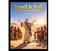 Israel Is Fed: Manna in the Morning (Ages 3-6) (Exodus Adventures for Little Ones)