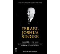 Israel Joshua Singer: Novels: 1938-1944: East of Eden, The Family Carnovsky of a World That Is No More (2) (Library of the Jewish People)