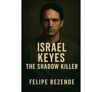 Israel Keyes: The Shadow Killer (Voices of Evil: The Minds of History’s Most Notorious Serial Killers)
