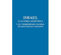 ISRAEL LA GUERRA ASIMÉTRICA Y EL TERRORISMO GLOBAL