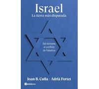 Israel. La tierra más disputada: Del sionismo al conflicto de Palestina (HISTORIA)