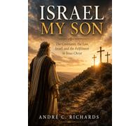 Israel My Son: A Covenant Study Concerning Law, Promise, Fulfilment, and Christ