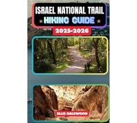 Israel National Trail Hiking Guide 2025-2026 (TrailWise: The 2025 Hiking Series)