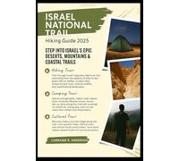 Israel National Trail Hiking Guide 2025.: Step into Israel’s epic Deserts, Mountains & Coastal Trails