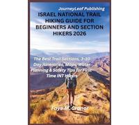Israel National Trails Hiking Guide For Beginners and Section Hikers 2026: The Best Trail Sections, 3-10 Day Itineraries, Maps, Water Planning & ... Your Passport to Unforgettable Experiences)