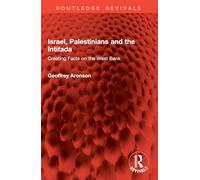 Israel, Palestinians and the Intifada: Creating Facts on the West Bank (Routledge Revivals)