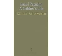 Israel Putnam: A Soldier's Life: A descendant's address on his upbringing, military service, and lasting local legacy