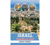ISRAEL REISEFÜHRER 2026: VON JERUSALEM NACH TEL AVIV: GEHEIMTIPPS, VERSTECKTE SCHÄTZE UND UNVERGESSLICHE ERLEBNISSE VOM TOTEN MEER BIS NACH GALILÄA IN ISRAEL 2026