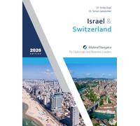 Israel & Switzerland: Bilateral Navigator for Diplomats and Business Leaders, 2026 edition