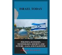 ISRAEL TODAY: POLITICS, ECONOMY, TECHNOLOGY, SOCIETY AND FUTURE - GAZA AND PALESTINE