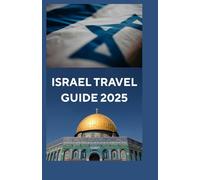 ISRAEL TRAVEL GUIDE 2025