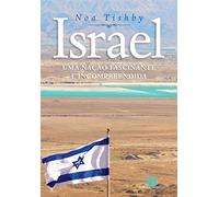 Israel: uma nação fascinante e incompreendida