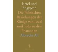 Israel und Aegypten: Die Politischen Beziehungen der Könige von Israel und Juda zu den Pharaonen
