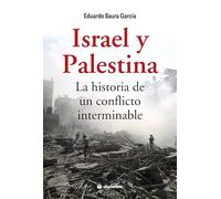 Israel y Palestina. La historia de un conflicto interminable (Ciudadela Libros)