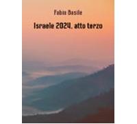 Israele 2024 Atto Terzo (ebook)