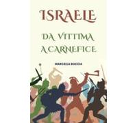 Israele: Da Vittima A Carnefice (ebook)