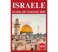 ISRAELE GUIDA DI VIAGGIO 2025
