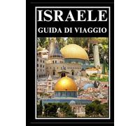 ISRAELE GUIDA DI VIAGGIO 2025
