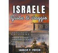 ISRAELE GUIDA DI VIAGGIO 2025-2026: Dalla vita notturna di Tel Aviv alle vie sacre di Gerusalemme: esplora ogni lato di Israele con sicurezza
